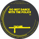 Do Not Dance With The Police 01