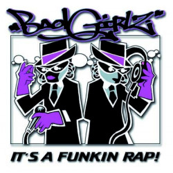 Badgirlz - It's A Fucking Rap